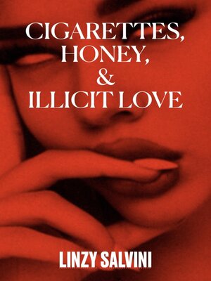 cover image of Cigarettes, Honey, & Illicit Love